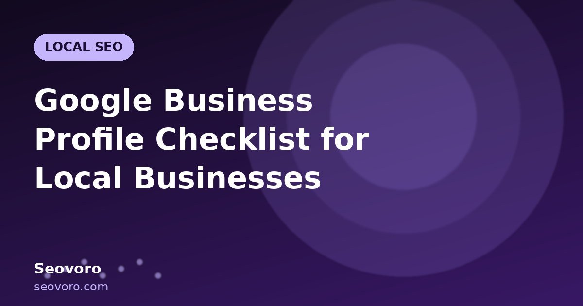 Google Business Profile Checklist for Local Businesses