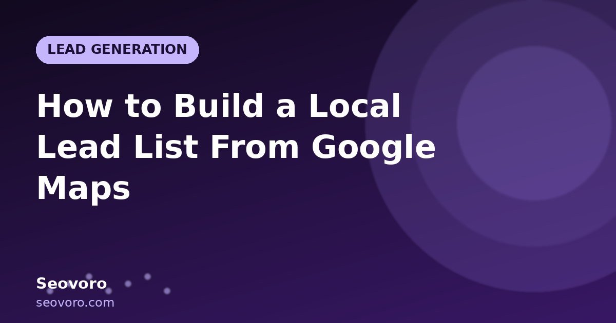 How to Build a Local Lead List From Google Maps