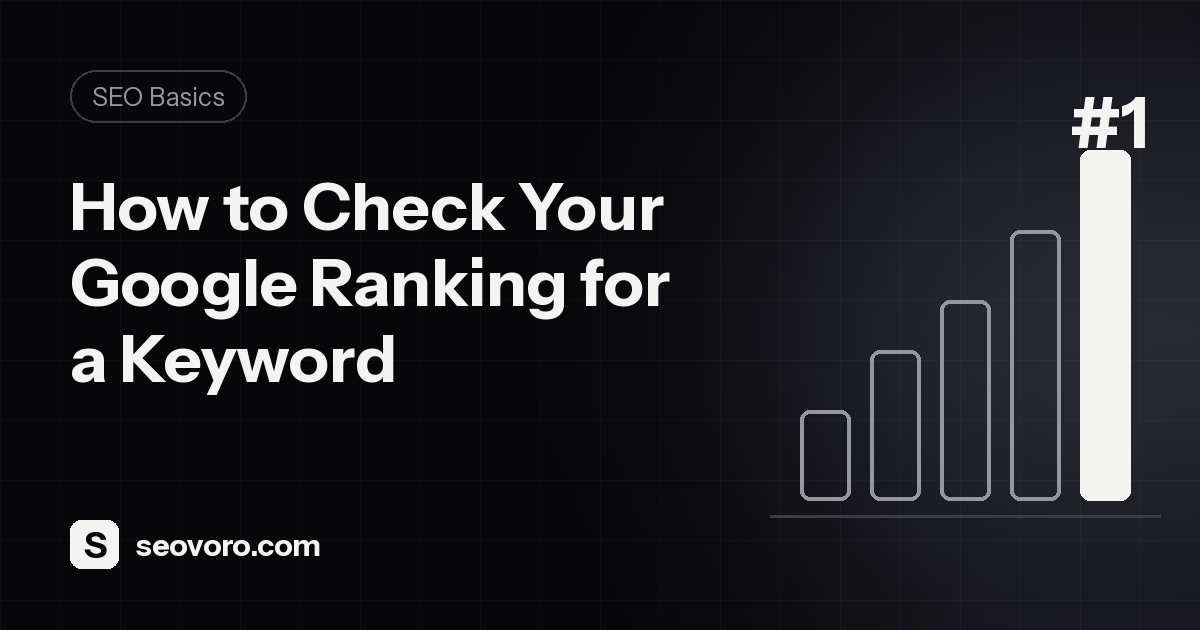 How to Check Your Google Ranking for a Keyword (Free Ways)