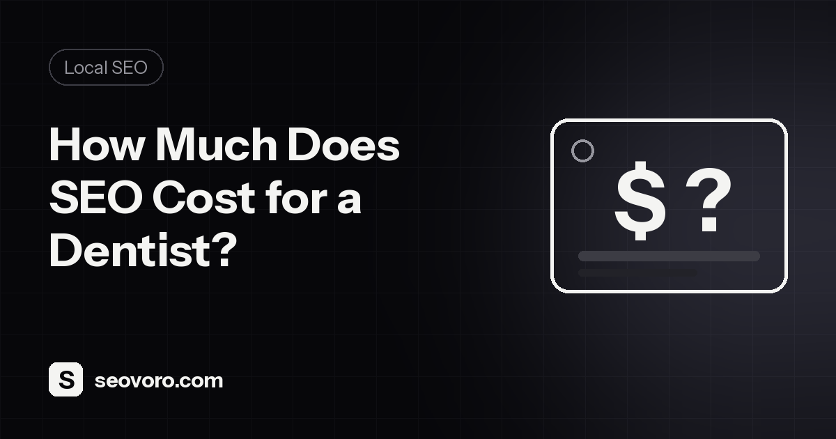 How Much Does SEO Cost for a Dentist? What You Actually Pay For